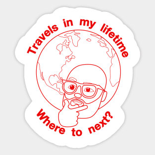 Travels in my Lifetime. Where to next? Sticker